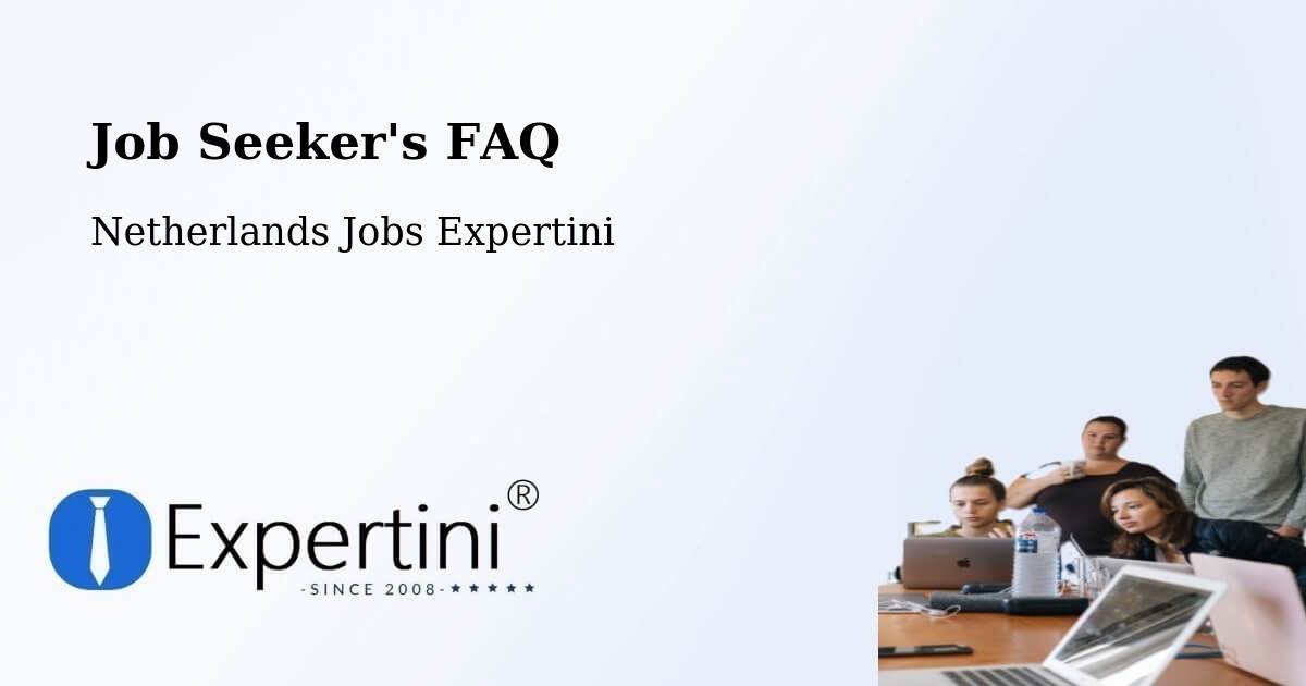 Job Seeker FAQ – Hinderdam - Netherlands Jobs Expertini
